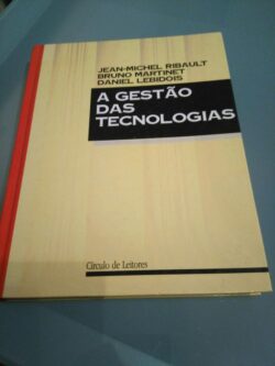 A gestão das tecnologias - Jean-Michel Ribault / Bruno Martinet