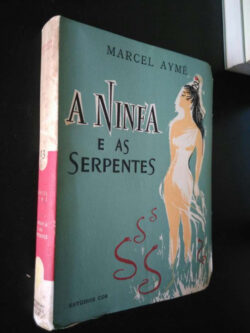 A ninfa e as serpentes - Marcel Aymé