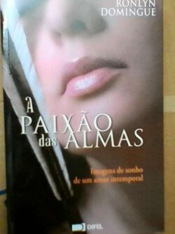 A paixão das almas - Ronlyn Domingue