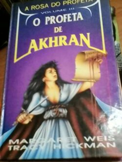A rosa do profeta (vol. III) - O profeta de Akhran - Margaret Weis / Hickman