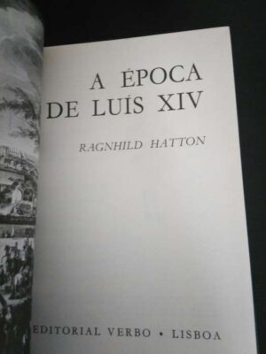 A época de Luís XIV - Ragnhild Hatton