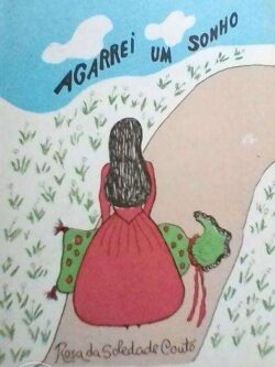 Agarrei um sonho - Rosa da Soledade Couto