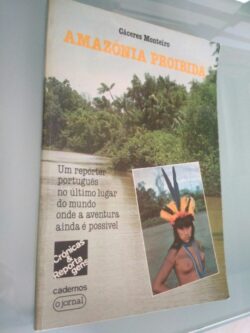 Amazónia proibida - Cáceres Monteiro