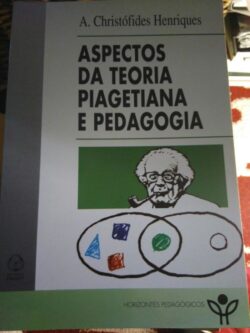 Aspectos da Teoria Piagetiana e Pedagogia - A. Christófides Henriques