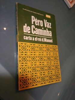 Carta a El Rei D. Manuel sobre o achamento do Brasil - Pêro V. Caminha