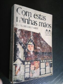 Com estas minhas mãos - Hans Hellmut Kirst