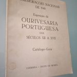 Comemorações Nacionais de 1940 - Exposição da Ourivesaria Portuguesa dos Séculos XII a XVII -