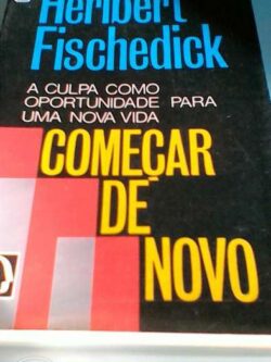 Começar de novo - Heribert Fischedick