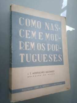 Como nascem e morrem os portugueses - J. T. Montalvão Machado