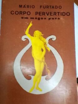 Corpo pervertido em mágoa pura - Mário Furtado