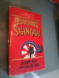 Deliverance in Shanghai - Jerome Agel / Eugene Boe