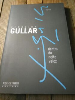 Dentro da noite veloz - Ferreira Gullar