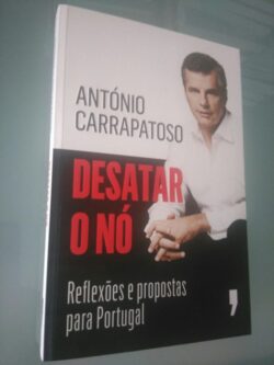 Desatar o Nó Reflexões e propostas para Portugal - António Carrapat