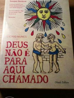 Deus não é para aqui chamado - Licínio Nunes