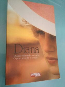 Diana - Os reis voltaram-lhe as costas O povo abriu-lhe o coração -