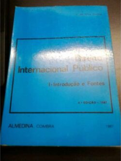 Direito Internacional Público - I - Introdução e Fontes (4.ª edição - 1987) - J. da Silva Cunha