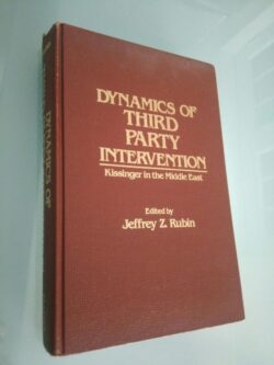 Dynamics of Third Party Intervention: Kissinger in the Middle East - Jeffrey Z. Rubin