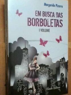 Em busca das borboletas (Vol. I) - Margarida Pizarro