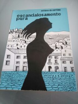 Escandalosamente Pura (2.ª edição) - António de Cértima