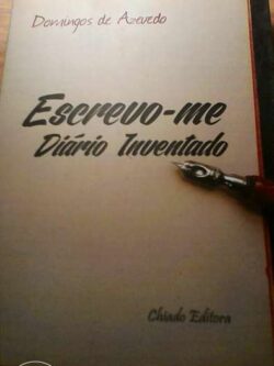 Escrevo-me - Diário Inventado - Domingos de Azevedo