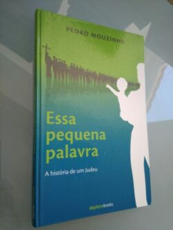 Essa pequena palavra (A história de um judeu) - Pedro Mouzinho