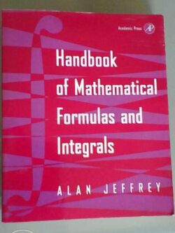 Handbook of Mathematical Formulas and Integrals -