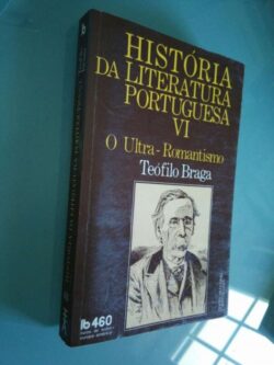 História da Literatura Portuguesa VI (Ultra-Romantismo) - Teófilo Braga 