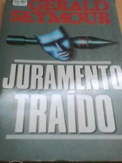 Juramento Traído - Gerald Seymour
