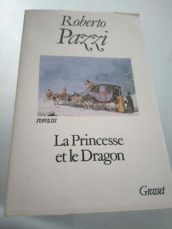 La princesse et le dragon - Roberto Pazzi