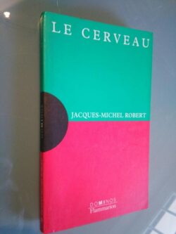 Le cerveau - Jacques-Michel Robert