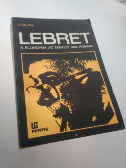 Lebret - A economia ao serviço dos homens - F. Malley