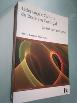 Liderança e Cultura de Rede em Portugal (Casos de Sucesso) - Pedro Santos Moreira