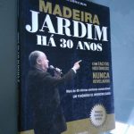 Madeira Jardim há 30 anos - Cristina Costa e Silva