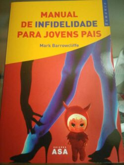 Manual de Infidelidade para Jovens Pais - Mark Barrowcliffe 