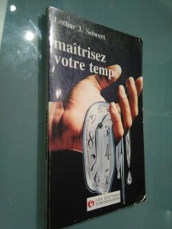 Maîtrisez votre temps - Lothar J. Seiwert