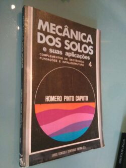 Mecânica dos solos e suas aplicações (volume 4) - Homero Pinto Caputo
