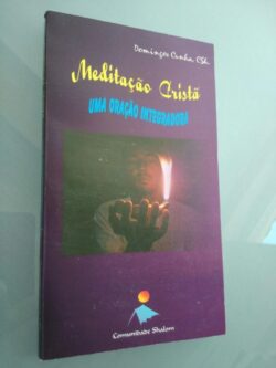 Meditação Cristã (uma oração integradora) - Domingos Cunha CSh.