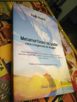 Metamorfoses no poder: rumo à hegemonia do dragão? - Paulo Duarte