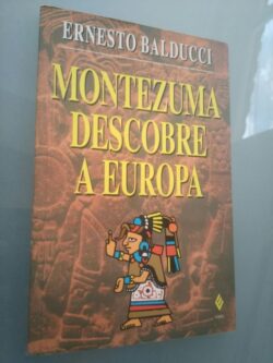 Montezuma descobre a Europa - Ernesto Balducci