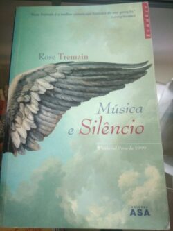Música e Silêncio - Rose Tremain 
