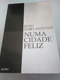 Numa cidade feliz - João Lobo Antunes
