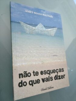 Não te esqueças do que vais dizer - André Sousa Machado