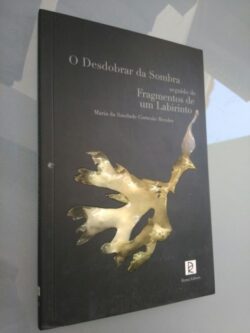 O Desdobrar da Sombra seguido de fragmentos de um labirinto - Maria Cortesão Mendes