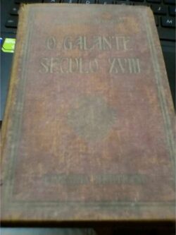 O Galante Século XVIII - textos de Cavaleiro de Oliveira (2.ª edição) - Aquilino Ribeiro