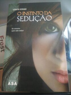 O Instinto da Sedução - Sebastià Serrano 