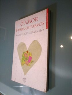O amor é para os parvos - Manuel Jorge Marmelo