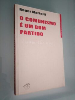 O comunismo é um bom partido - Roger Martelli