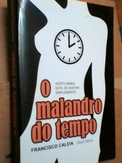 O malandro do tempo - Francisco Caleia