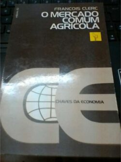 O mercado comum agrícola - François Clerc