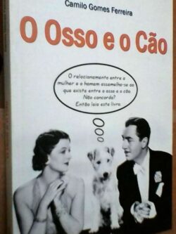 O osso e o cão - Camilo Gomes Ferreira